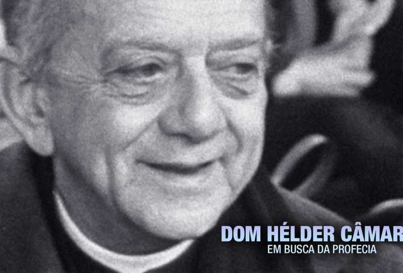 Dom Hélder Câmara - Em Busca da Profecia